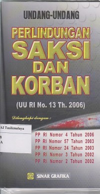 UNDANG-UNDANG PERLINDUNGAN SAKSI DAN KORBAN ( UU RI .13 Th. 2006 )