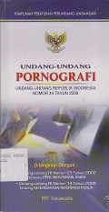 HIMPUNAN PERATURAN PERUNDANG-UNDANGAN  / UNDANG-UNDANG PORNOGRAFI ; UU RI NO.44 TH.2008