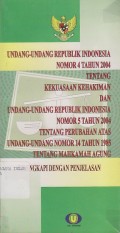 UU RI NO.4 TH.2004 TENTANH KEKUASAAN KEHAKIMAN DAN UU RI NO.5 TH.2004 TENTANG PERUBAHAN ATAS UU NO.14 TH 1985 TENTANG MAHKAMAH AGUNG