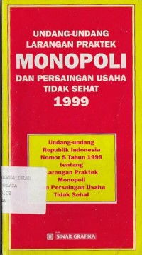 UNDANG-UNDANG LARANGAN MONOPOLI DAN PERSAINGAN USAHA TIDAK SEHAT 1999