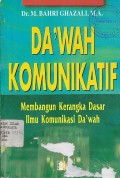 DA'WAH KOMUNIKATIF (MEMBANGUN KERANGKA DASAR ILMU KOMUNIKASI DA'WAH)