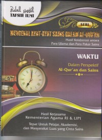 TAFSIR ILMI
Mengenal Ayat-Ayat Sain Dalam Al-Qur'an WAKTU JIlid 13