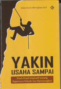 YAKIN USAHA SAMPAI KISAH-KISAH INSPIRATIF TENTANG BAGAIMANA SEBUAH ASA DIPERJUANGAN