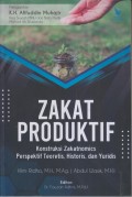 ZAKAT PRODUKTIF Konstruksi Zakathomics Perspektif Teoretis, Historis, dan Yuridis