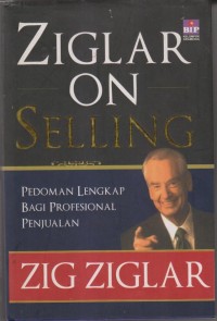 ZIGLAR ON SELLING
PEDOMAN LENGKAP BAGI PROFESINAL PENJUALAN