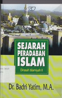 SEJARAH PERADABAN ISLAM : Dirasah Islamiyah II