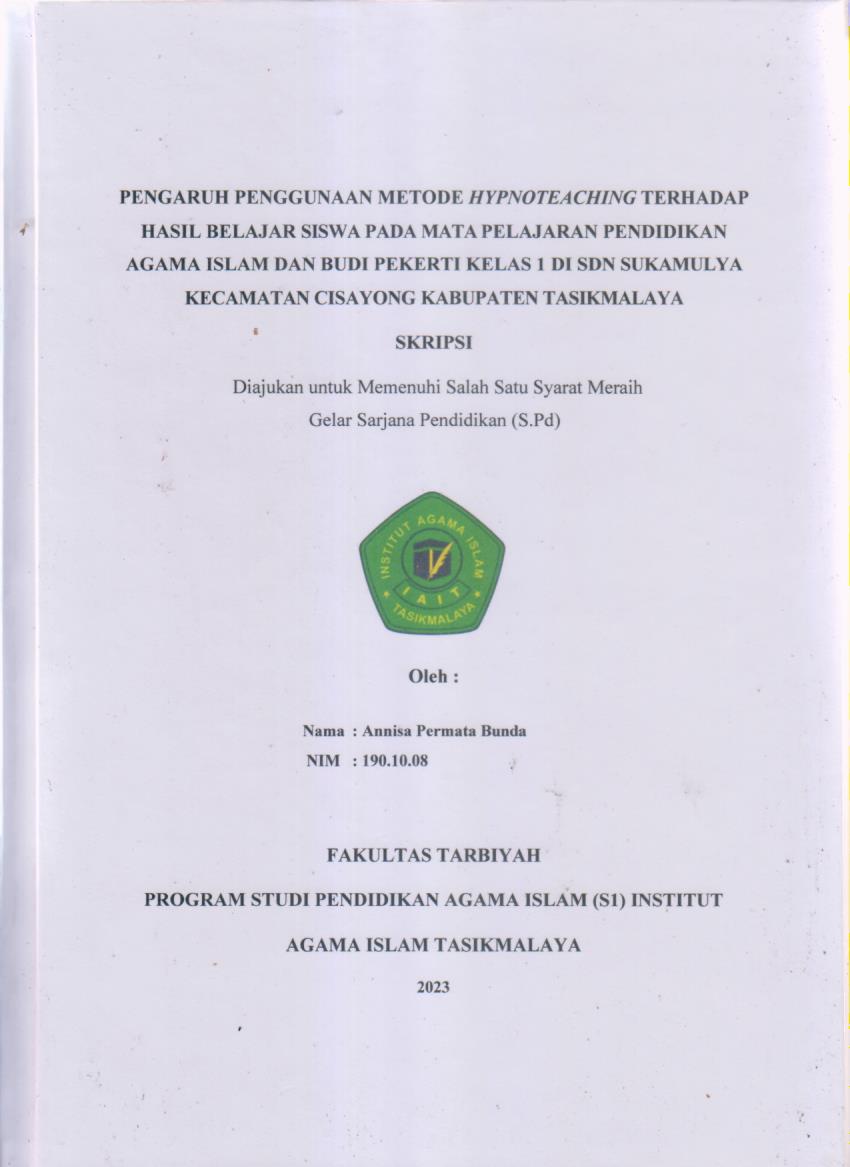 PENGARUH PENGGUNAAN METODE HYPNOTEACHING TERHADAP
HASIL BELAJAR SISWA PADA MATA PELAJARAN PENDIDIKAN
AGAMA ISLAM DAN BUDI PEKERTI KELAS 1 DI SDN SUKAMULYA
KECAMATAN CISAYONG KABUPATEN TASIKMALAYA