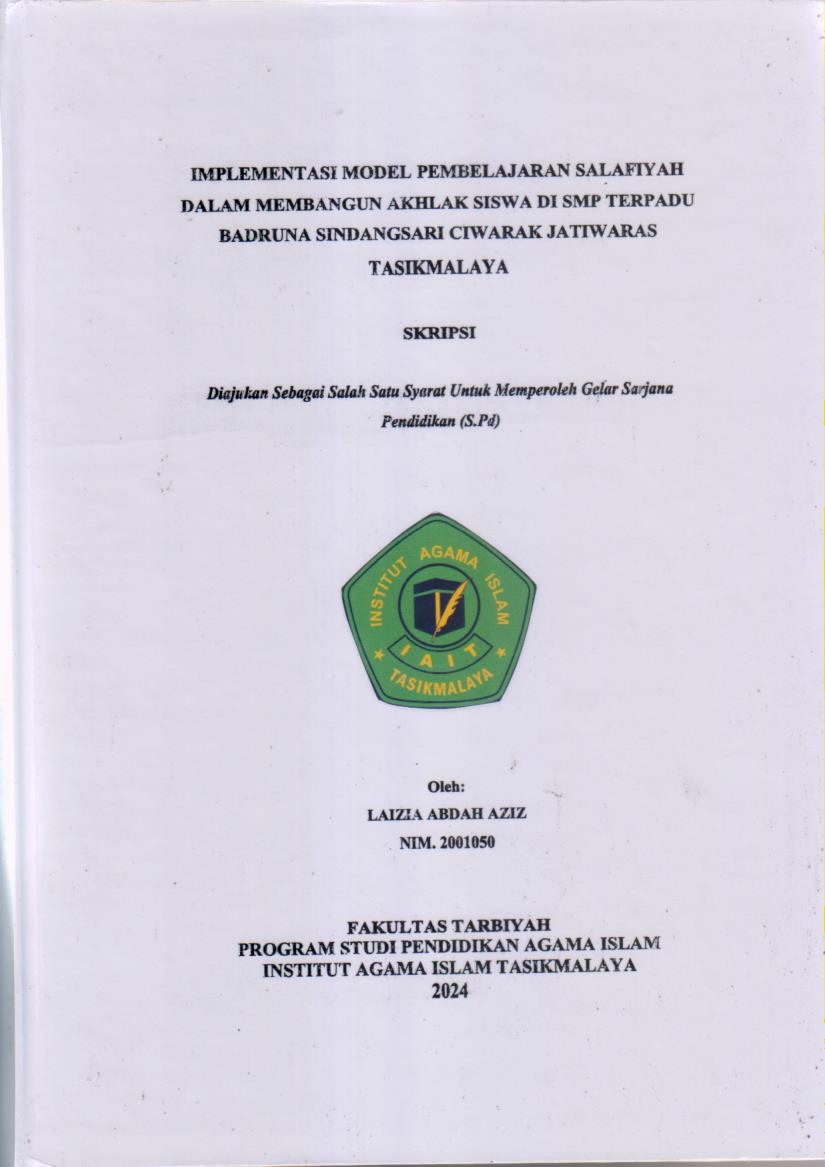 IMPLEMENTASI MODEL PEMBELAJARAN SALAFIYAH
DALAM MEMBNAGUN AKHLAK SISWA DI SMP TERPADU
BADRUNA SINDANGSARI CIWARAK JATIWARAS TASIKMALAYA