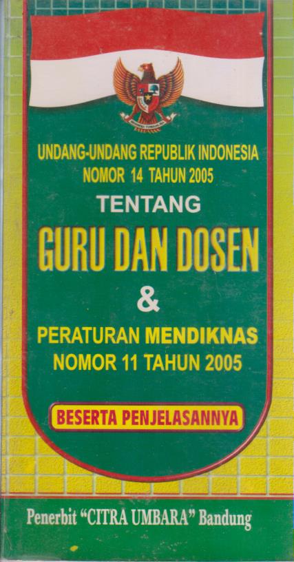 UNDANG-UNDANG REPUBLIK NOMOR 14 TAHUN 2005 TENTANG GURU DAN DOSEN & PERATURAN MENDIKNAS NOMOR 11 TAHUN 2005