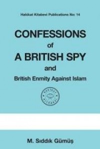 Confessions of a British Spy and British Enmity Against Islam