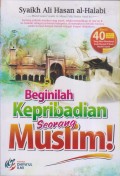 BEGINILAH KEPRIBADIAN SEORANG MUSLIM