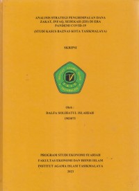 ANALISIS STRATEGI PENGHIMPUNAN DANA
ZAKAT, INFAQ, SEDEKAH (ZIS) DI ERA PANDEMI COVID-19
(STUDI KASUS BAZNAS KOTA TASIKMALAYA)