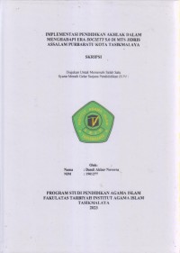 IMPLEMENTASI PENDIDIKAN AKHLAK DALAM
MENGHADAPI ERA SOCIETY 5.0 DI MTS JIDRIS
ASSALAM PURBARATU LOTA TASIKMALAYA