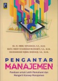 PENGANTAR MANAJEMEN 
PANDUAN UNTUK LEBIH MEMAHAMI DAN MENGERTI KONSEP MANAJEMEN