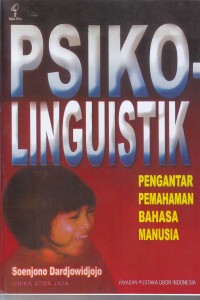 PSIKO LINGUISTIK
PENGANTAR PEMAHAMAN BAHASA MANUSIA