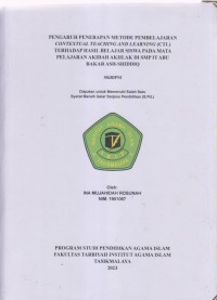 PENGARUH PENERAPAN METODE PEMBELAJARAN 
CONTEXTUAL TEACHING LEARNING (CTL) TERHADAP
HASIL BELAJAR SISWA PADA MATA PELAJARAN AKIDAH
AKHLAK DI SMP IT ABU BAKAR ASH-SHIDDIQ