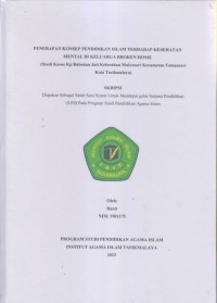 PENERAPAN KONSEP PENDIDIKAN ISLAM TERHADAP KESEHATAN
MENTAL DI KELUARGA BROKEN HOME
(Studi Kasus Kp Babakan Jati Kelurahan Mulyasari Kecamatan Tamansari Kota Tasikmalaya)