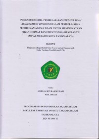 PENGARUH MODEL PEMBELAJARAN STUDENT TEAM
ACHIEVEMENT DIVISIONS DALAM PEMBELAJARAN
PENDIDIKAN AGAMA ISLAM UNTUK MENINGKATKAN 
SIKAP HORMAT DAN EMOATI SISWA DI KELAS VII
SMP AL MUJAHID KOTA TASIKMALAYA