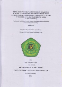 PENGARUH PENERAPAN PENDIDIKAN BOARDING
SCHOOL TERHADAP BELAJAR SISIWA PADA MATA
PELAJARAN PAI (STUDI PENELITIAN DI KELAS IX SMP-
IT DAARUL ANBA BANTARGEDANG KOTA TASIKMALAYA)