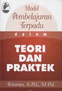 MODEL PEMBELAJARAN TERPADU DALAM TEORI DAN PRAKTEK