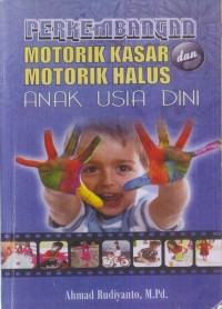 Perkembangan Motorik Kasar dan Motorik Halus Anak Usia Dini