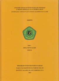 ANALISIS TINJAUAN HUKUM ISLAM TERHADAP
E-MONEY SEBAGAI ALAT PEMBAYARAN 
(STUDI KASUS: PENGGUNAAN E-MONEY MANDIRI DAN T-CASH)