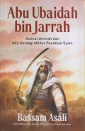 ABU UBAIDAH BIN JARRAH Aminul Ummah dan Ahli Strategi Militer Penakluk Syam