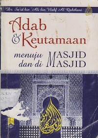 ADAB & KEUTAMAAN MENUJU MASJID DAN DI MASJID