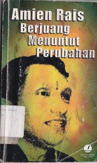 AMIEN RAIS BERJUANG MENUNTUT PERUBAHAN