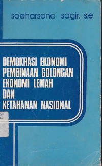 DEMOKRASI EKONOMI PEMBINAAN GOLONGAN EKONOMI LEMAH DAN KETAHANAN NASIONAL