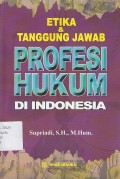 ETIKA & TANGGUNG JAWAB PROFESI HUKUM DI INDONESIA