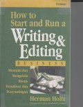 HOW TO START AND RUN A WRITING & EDITING BUSINESS ; MEMULAI MENGELOLA BISNIS PENULISAN DAN PENYUNTINGAN
