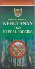 UNDANG-UNDANG KEHUTANAN DAN LELEGAL LOGGING