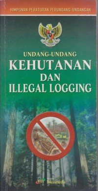 UNDANG-UNDANG KEHUTANAN DAN LELEGAL LOGGING