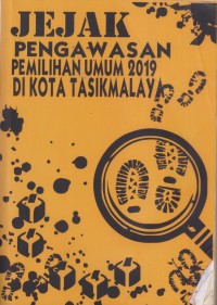 JEJAK PENGAWASAN PEMILIHAN UMUM 2019 DI KOTA TASIKMALAYA