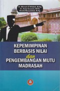 KEPEMIMPINAN BERBASIS NILAI DAN PENGEMBANGAN MUTU MADRASAH