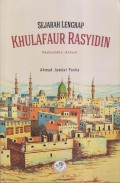 SEJARAH LENGKAP KHULAFAUR RASYIDIN RADIYALLAHU 'ANHUM