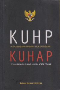 KUHP (KITAB UNDANG-UNDANG HUKUM PIDANA) KUHAP (KITAB UNDANG-UNDANG HUKUM ACARA PIDANA)