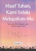 MAAF TUHAN KAMI SELALU MELUPAKAN-MU