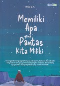 MEMILIKI APA YANG PANTAS KITA MILIKI