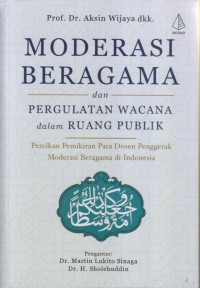 MODERASI BERAGAMA DAN PERGULATAN WACANA DALAM RUANG PUBLIK