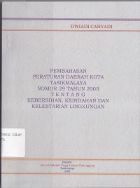 PEMBAHASAN PERATURAN DAERAH KOTA TASIKMALAYA NOMOR 29 TAHUN 2003 TENTANG KEBERSIHAN, KEINDAHAN DAN KELESTARIAN LINGKUNGAN