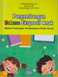 Pengembangan Bahasa Ekspresif Anak Melalui Penerapan Pembelajaran Audio Visual