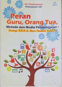 Peran Guru, Orang Tua, Metode dan Media Pembelajaran : Strategi KBM di Masa Pandemi Covid-19