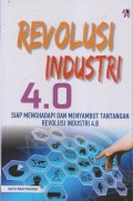 REVOLUSI INDUSTRI 4.0 SIAP MENGHADAPI DAN MENYAMBUT TANTANGAN REVOLUSI INDUSTRI 4.0