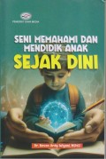 SENI MEMAHAMI DAN MENDIDIK ANAK SEJAK DINI