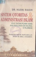 SISTEM OTORITAS & ADMINISTRASI ISLAM (STUDI TENTANG PEJABAT AGAMA MASA KESULTANAN DAN KOLONIAL DI PALEMBANG)