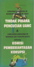 UNDANG-UNDANG RI NOMOR 25 TAHUN 2003 TINDAK PIDANA PENCUCIAN UANG & UNDANG-UNDANG RI NOMOR 30 TAHUN 2002 TENTANG KOMISI PEMBERANTASAN KORUPSI