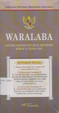 HIMPUNAN PERATURAN PERUNDANG-UNDANGAN WARALABA ( UU RI NO.24 TH.2007 )