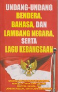 UNDANG-UNDANG BENDERA , BAHASA , DAN LAMBAGA NEGARA , SERTA LAGU KEBANGSAAN